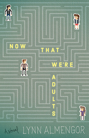 Cover of the novel, “Now That We’re Adults” by Lynn Almengor. Four pixel art characters stand within a green maze, in the style of early 2D video game graphics.